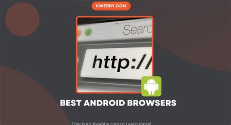 10 Best Android Browsers For 2024 For Free Kwebby 10 Best Android Browsers For 2024 For Free Kwebby