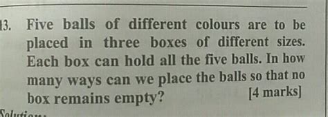 13 Five Balls Of Different Colours Are To Be Nplaced In Three Boxes 13 Five Balls Of Different Colours Are To Be Nplaced In Three Boxes