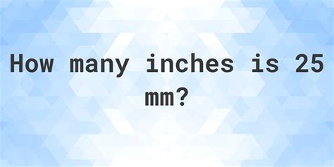 25 Mm In Inches Calculatio 25 Mm In Inches Calculatio