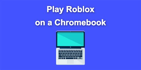 How To Play Roblox On A Chromebook Step By Step How To Play Roblox On A Chromebook Step By Step
