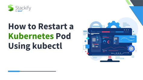 How To Restart A Kubernetes Pod Using Kubectl Stackify How To Restart A Kubernetes Pod Using Kubectl Stackify