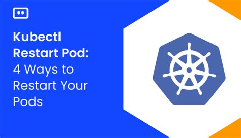 Kubectl Restart Pod 4 Ways To Restart Your Kubernetes Pods Kubectl Restart Pod 4 Ways To Restart Your Kubernetes Pods