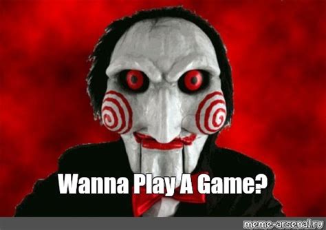 Wanna Play a Game Tonight