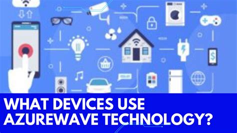What Devices Use Azurewave Technology Techi Science What Devices Use Azurewave Technology Techi Science